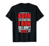 Sometimes I Run To Burn Off Chocolate I Ate | Running Runner T-Shirt