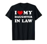 I Love My Daughter In Law, I Heart My Daughter In Law T-Shirt