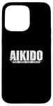 Coque pour iPhone 15 Pro Max Aïkido Sport Santé Esprit Succès Arts Martiaux