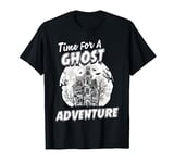 Ghost Hunting Time For A Ghost Hunting Adventures Paranormal T-Shirt