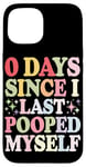 Coque pour iPhone 15 0 Days Since I Last Pooped Myself Poop Blagues Salle de bain Memes