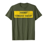 Military Front Toward Enemy, Front Towards Enemy T-Shirt