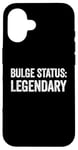 Coque pour iPhone 16 Bulge Status Legendary Funny Raunchy Bulge pour homme