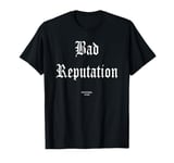 Bad reputation T-Shirt