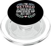 Retired This As Dressed Up As I Get Retirement Gift PopSockets PopGrip for MagSafe