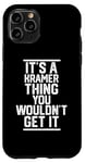 Coque pour iPhone 11 Pro It's a Kramer Thing You Wouldn't Get It - Nom de famille