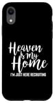 iPhone XR Heaven Is My Home I'm Just Here Recruiting - Christian Right Case