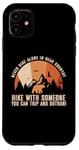 Coque pour iPhone 11 Never Hike Alone In Bear Country Funny Humour Outdoor Hiking