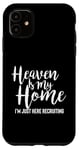 iPhone 11 Heaven Is My Home I'm Just Here Recruiting - Christian Right Case