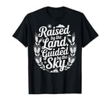 Raised by the Land Guided by the Sky Farmer T-Shirt