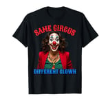 Same Circus Different Clown Funny Kamala Clown 2024 T-Shirt