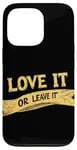 iPhone 13 Pro Cool Love it or Leave it Emblem Case