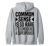 Common Sense Is So Rare It's Considered A Super Power Funny Zip Hoodie