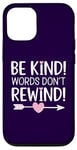 iPhone 12/12 Pro Be Kind Words Don't Rewind Prevention Awareness Case