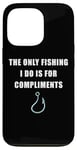 Coque pour iPhone 13 Pro The Only Fishing I Do Is For Compliments: Sarcastic Dad Joke