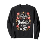 Women Because I'm Babette That's Why Woman Sweatshirt