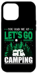 iPhone 12 Pro Max You Had Me At Let's Go Camping Motorhome Campervan Girl Case