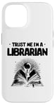 iPhone 14 Trust Me I'm A Librarian Library Book Reading Books Case