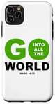 iPhone 11 Pro Max Go Into All The World – Faith Gospel Mark 16:15 Jesus Quote Case