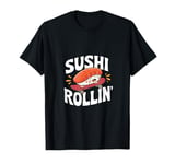 Sushi Rollin - Funny Sushi Chef T-Shirt