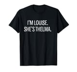 I'm Louise She's Thelma Funny BFF Best Friend Vintage T-Shirt