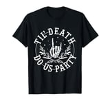 Till Death Do Us Party Skeleton Hand Bachelorette Halloween T-Shirt