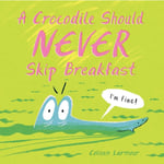 A Crocodile Should Never Skip Breakfast (inbunden, eng)