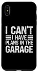 Coque pour iPhone XS Max I Can't I Have Plans In The Garage Mechanic Car Amateur