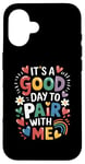 iPhone 16 Behavior Analyst It's A Good Day To Pair With Me ABA Lover Case