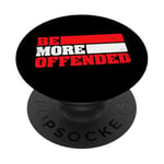 Ironic Be More Offended Unwoke Meme PopSockets Adhesive PopGrip