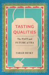 Tasting Qualities  The Past and Future of Tea