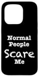 Coque pour iPhone 15 Pro Normal People scare me