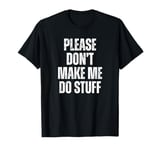 Funny In-laws Son In Law Please Don't Make Me Do Stuff T-Shirt