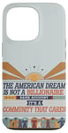 iPhone 13 Pro The American Dream Is a Community That Cares Case