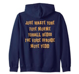 Don't Waste Your Time On Me You're Already The Voice Inside Zip Hoodie