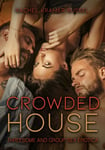 Crowded House  Threesome and Group Sex Erotica