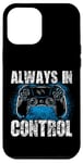 Coque pour iPhone 12 Pro Max Always In Control Gamer Say pour les joueurs de jeux vidéo