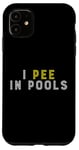 Coque pour iPhone 11 Funny I PEE IN POOLS PISCINE Gonflable Piscine Grande Piscine