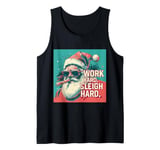 Funny Santa Work Hard Sleigh Hard Sleigher Christmas Cigar Tank Top