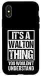 iPhone X/XS It's A Walton Thing You Wouldn't Understand Surname Name Case