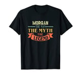 Morgan The Man The Myth The Legend Custom Name Tee T-Shirt