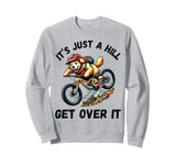 It's Just A Hill Get Over It Golden Retriever Mountain Bike Sweatshirt