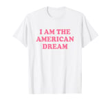 I Am The American Dream Shirt Y2k T-Shirt