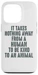 Coque pour iPhone 13 Pro Animal Advocate : rien n'empêche l'homme d'être gentil avec les animaux