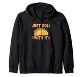 Just roll with it Burrito Zip Hoodie