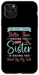 iPhone 11 Pro Max The Only Thing Better Than Having Bridal Team Maid Of Honor Case