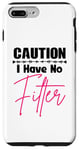 Coque pour iPhone 7 Plus/8 Plus Funny Caution I Have No Filter Citation Cadeaux pour femmes Sarcasme