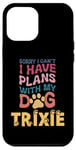 iPhone 12 Pro Max Dog Name Trixie Personalised Gift Busy With My Dog Trixie Case