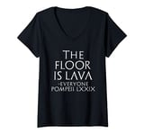 Womens Funny Sarcastic The Floor is Lava Everyone Pompeii Gift V-Neck T-Shirt