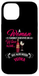 Coque pour iPhone 14 Une femme ne peut pas survivre uniquement avec du vin, elle a aussi besoin de vodka